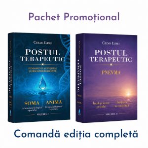 EDIȚIA COMPLETĂ POSTUL TERAPEUTIC: SOMA. ANIMA. PNEVMA. Cezar Elisei